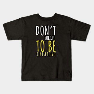 BE CREATIVE Kids T-Shirt